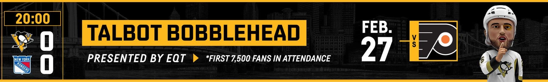 an arena matrix board reading TALBOT BOBBLEHEAD, PRESENTED BY EQT, first 7,500 fans in attendance, with a game clock and score at the left, FEB. 27 versus the Philadelphia Flyers at the right, and a bobblehead of goaltender Talbot at the far end